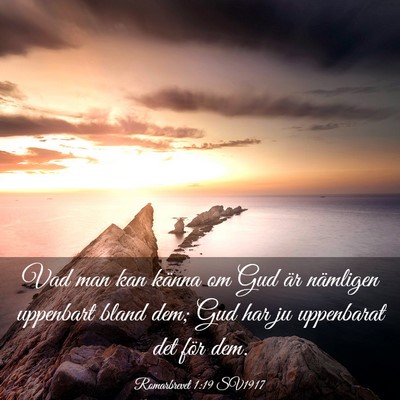 Picture 03 - Romarbrevet 1:19 SV1917 - Vad man kan känna om Gud är nämligen uppenbart - Bible Verse Picture