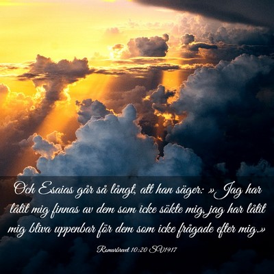 Picture 03 - Romarbrevet 10:20 SV1917 - Och Esaias går så långt, att han säger: »Jag - Bible Verse Picture