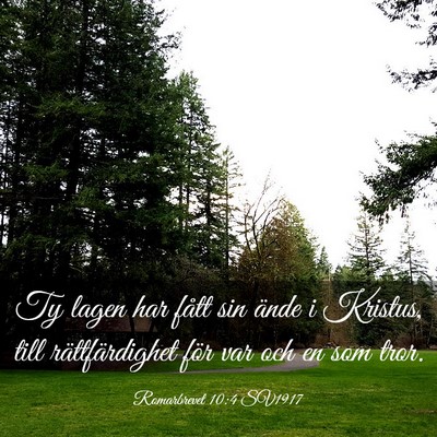 Picture 03 - Romarbrevet 10:4 SV1917 - Ty lagen har fått sin ände i Kristus, till - Bible Verse Picture