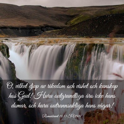 Picture 03 - Romarbrevet 11:33 SV1917 - O, vilket djup av rikedom och vishet och kunskap - Bible Verse Picture