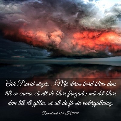 Picture 03 - Romarbrevet 11:9 SV1917 - Och David säger: »Må deras bord bliva dem till - Bible Verse Picture