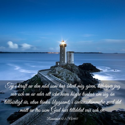 Picture 03 - Romarbrevet 12:3 SV1917 - Ty i kraft av den nåd som har blivit mig given, - Bible Verse Picture