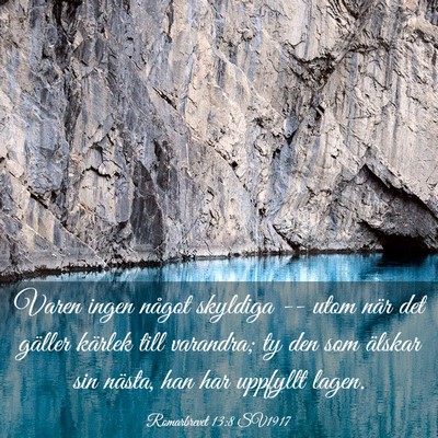 Picture 03 - Romarbrevet 13:8 SV1917 - Varen ingen något skyldiga -- utom när det - Bible Verse Picture