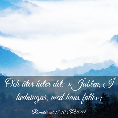 Picture 03 - Romarbrevet 15:10 SV1917 - Och åter heter det: »Jublen, I hedningar, med - Bible Verse Picture