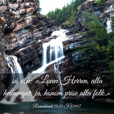 Picture 03 - Romarbrevet 15:11 SV1917 - så ock: »Loven Herren, alla hedningar, ja, - Bible Verse Picture