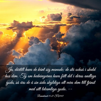 Picture 03 - Romarbrevet 15:27 SV1917 - Ja, därtill hava de känt sig manade; de stå - Bible Verse Picture