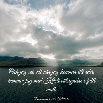 Picture 03 - Romarbrevet 15:29 SV1917 - Och jag vet, att när jag kommer till eder, - Bible Verse Picture
