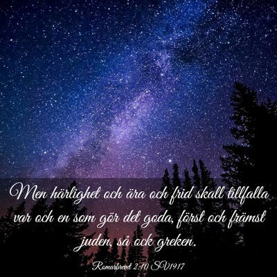 Picture 03 - Romarbrevet 2:10 SV1917 - Men härlighet och ära och frid skall tillfalla - Bible Verse Picture