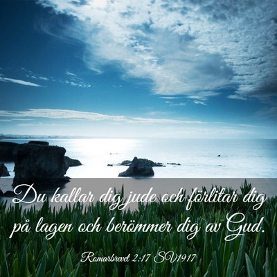 Picture 03 - Romarbrevet 2:17 SV1917 - Du kallar dig jude och förlitar dig på lagen - Bible Verse Picture