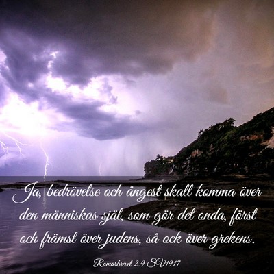 Picture 03 - Romarbrevet 2:9 SV1917 - Ja, bedrövelse och ångest skall komma över den - Bible Verse Picture