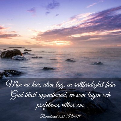 Picture 03 - Romarbrevet 3:21 SV1917 - Men nu har, utan lag, en rättfärdighet från - Bible Verse Picture
