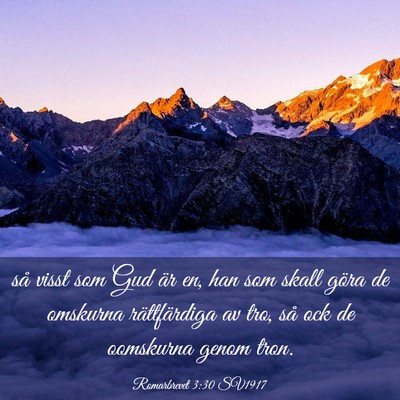 Picture 03 - Romarbrevet 3:30 SV1917 - så visst som Gud är en, han som skall göra de - Bible Verse Picture