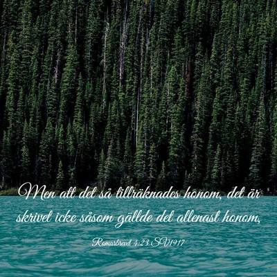 Picture 03 - Romarbrevet 4:23 SV1917 - Men att det så tillräknades honom, det är - Bible Verse Picture
