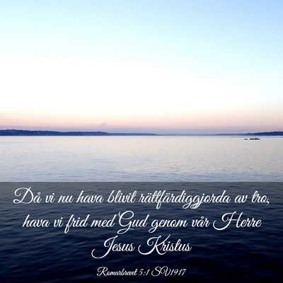 Picture 03 - Romarbrevet 5:1 SV1917 - Då vi nu hava blivit rättfärdiggjorda av tro, - Bible Verse Picture