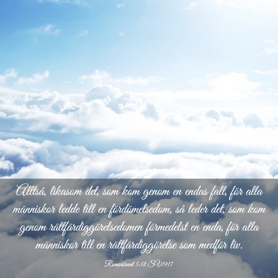Picture 03 - Romarbrevet 5:18 SV1917 - Alltså, likasom det, som kom genom en endas - Bible Verse Picture
