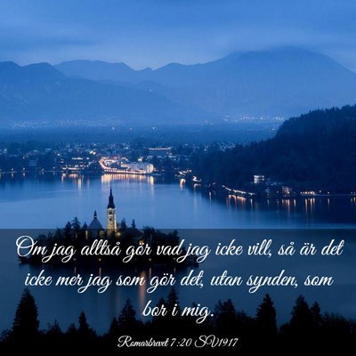 Picture 03 - Romarbrevet 7:20 SV1917 - Om jag alltså gör vad jag icke vill, så är - Bible Verse Picture