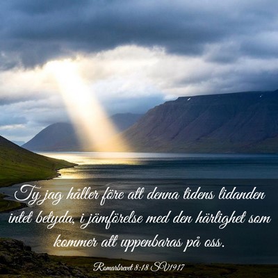 Picture 03 - Romarbrevet 8:18 SV1917 - Ty jag håller före att denna tidens lidanden - Bible Verse Picture