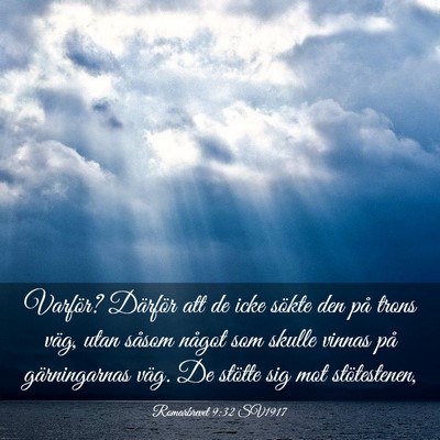 Picture 03 - Romarbrevet 9:32 SV1917 - Varför? Därför att de icke sökte den på - Bible Verse Picture