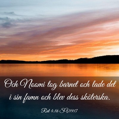 Picture 03 - Rut 4:16 SV1917 - Och Noomi tog barnet och lade det i sin famn och - Bible Verse Picture