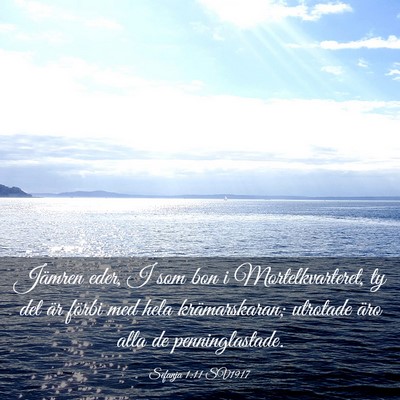 Picture 03 - Sefanja 1:11 SV1917 - Jämren eder, I som bon i Mortelkvarteret, ty det - Bible Verse Picture