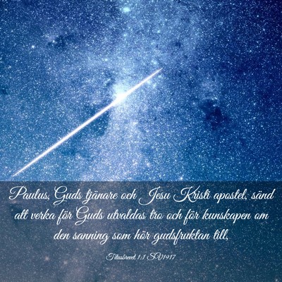 Picture 03 - Titusbrevet 1:1 SV1917 - Paulus, Guds tjänare och Jesu Kristi apostel, - Bible Verse Picture