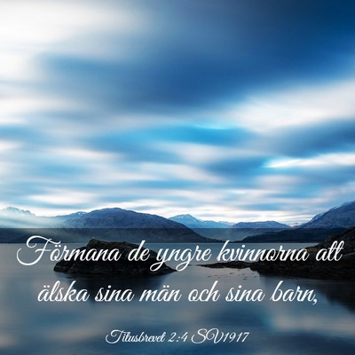 Picture 03 - Titusbrevet 2:4 SV1917 - Förmana de yngre kvinnorna att älska sina män - Bible Verse Picture