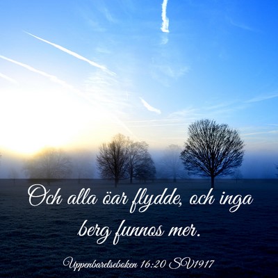 Picture 03 - Uppenbarelseboken 16:20 SV1917 - Och alla öar flydde, och inga berg funnos - Bible Verse Picture