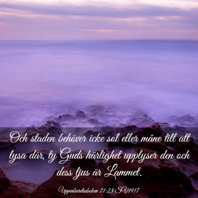 Picture 03 - Uppenbarelseboken 21:23 SV1917 - Och staden behöver icke sol eller måne till att - Bible Verse Picture