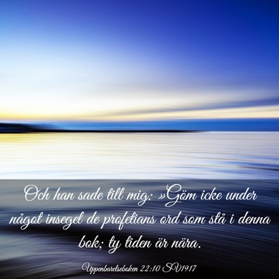 Picture 03 - Uppenbarelseboken 22:10 SV1917 - Och han sade till mig: »Göm icke under något - Bible Verse Picture
