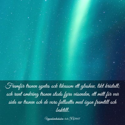 Picture 03 - Uppenbarelseboken 4:6 SV1917 - Framför tronen syntes ock likasom ett glashav, - Bible Verse Picture