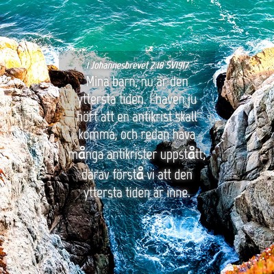 Picture 04 - 1 Johannesbrevet 2:18 SV1917 - Mina barn, nu är den yttersta tiden. I haven ju - Bible Verse Picture