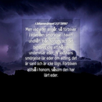Picture 04 - 1 Johannesbrevet 2:27 SV1917 - Men vad eder angår, så förbliver i eder den - Bible Verse Picture