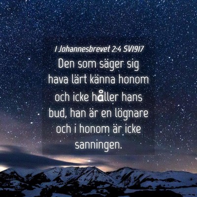 Picture 04 - 1 Johannesbrevet 2:4 SV1917 - Den som säger sig hava lärt känna honom och - Bible Verse Picture