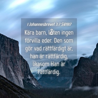 Picture 04 - 1 Johannesbrevet 3:7 SV1917 - Kära barn, låten ingen förvilla eder. Den som - Bible Verse Picture