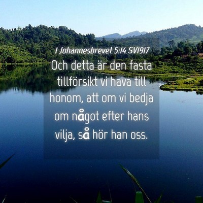 Picture 04 - 1 Johannesbrevet 5:14 SV1917 - Och detta är den fasta tillförsikt vi hava till - Bible Verse Picture