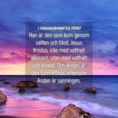 Picture 04 - 1 Johannesbrevet 5:6 SV1917 - Han är den som kom genom vatten och blod, Jesus - Bible Verse Picture