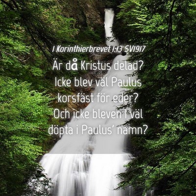 Picture 04 - 1 Korinthierbrevet 1:13 SV1917 - Är då Kristus delad? Icke blev väl Paulus - Bible Verse Picture