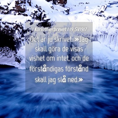 Picture 04 - 1 Korinthierbrevet 1:19 SV1917 - Det är ju skrivet: »Jag skall göra de visas - Bible Verse Picture