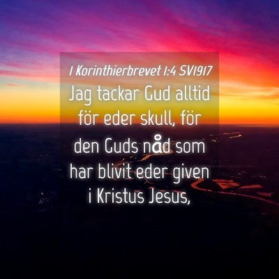 Picture 04 - 1 Korinthierbrevet 1:4 SV1917 - Jag tackar Gud alltid för eder skull, för den - Bible Verse Picture