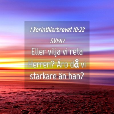 Picture 04 - 1 Korinthierbrevet 10:22 SV1917 - Eller vilja vi reta Herren? Äro då vi starkare - Bible Verse Picture