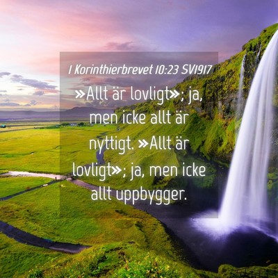 Picture 04 - 1 Korinthierbrevet 10:23 SV1917 - »Allt är lovligt»; ja, men icke allt är - Bible Verse Picture