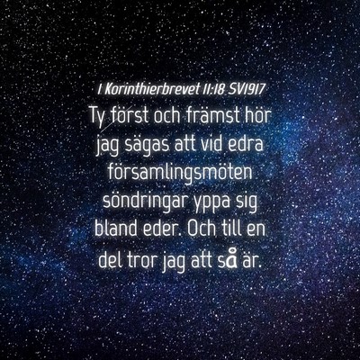 Picture 04 - 1 Korinthierbrevet 11:18 SV1917 - Ty först och främst hör jag sägas att vid - Bible Verse Picture