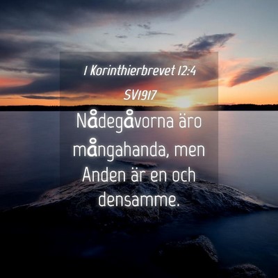 Picture 04 - 1 Korinthierbrevet 12:4 SV1917 - Nådegåvorna äro mångahanda, men Anden är en - Bible Verse Picture