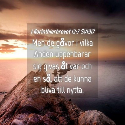 Picture 04 - 1 Korinthierbrevet 12:7 SV1917 - Men de gåvor i vilka Anden uppenbarar sig givas - Bible Verse Picture
