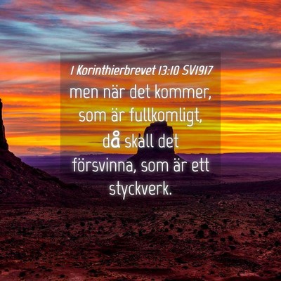 Picture 04 - 1 Korinthierbrevet 13:10 SV1917 - men när det kommer, som är fullkomligt, då - Bible Verse Picture