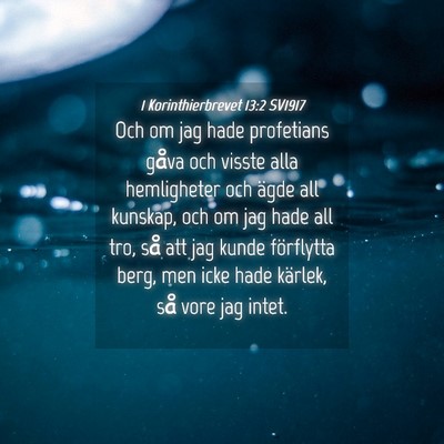 Picture 04 - 1 Korinthierbrevet 13:2 SV1917 - Och om jag hade profetians gåva och visste alla - Bible Verse Picture
