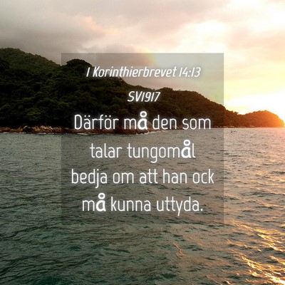 Picture 04 - 1 Korinthierbrevet 14:13 SV1917 - Därför må den som talar tungomål bedja om att - Bible Verse Picture