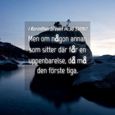 Picture 04 - 1 Korinthierbrevet 14:30 SV1917 - Men om någon annan som sitter där får en - Bible Verse Picture