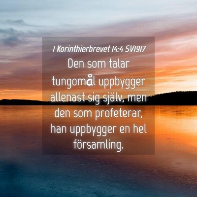 Picture 04 - 1 Korinthierbrevet 14:4 SV1917 - Den som talar tungomål uppbygger allenast sig - Bible Verse Picture