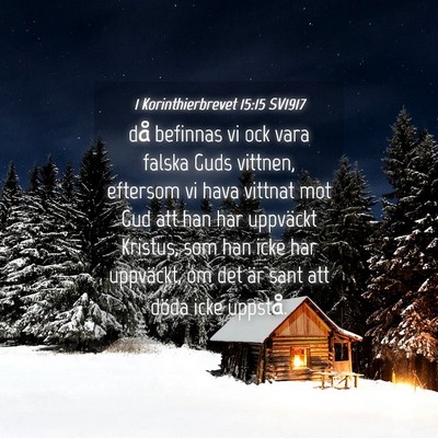 Picture 04 - 1 Korinthierbrevet 15:15 SV1917 - då befinnas vi ock vara falska Guds vittnen, - Bible Verse Picture